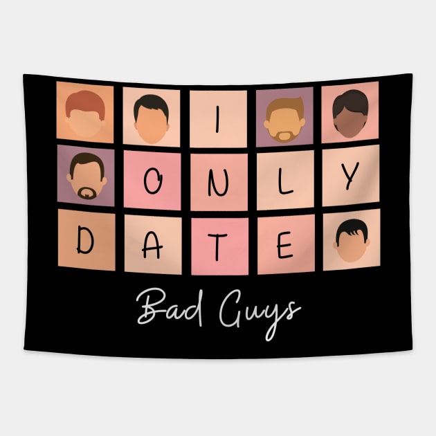 I Only Date Bad Guys Tapestry by blimpiedesigns