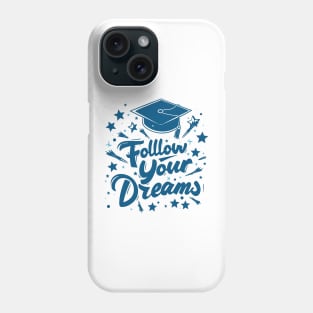 Follow Your Dreams Phone Case