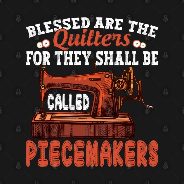 Quilting Blessed Are Piecemakers Quilter Sewing Lovers by Wise Words Store