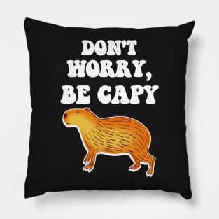 Don't worry be capy Pillow