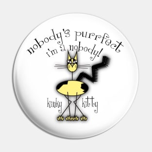 KINKY KITTY - Nobody's Purrfect Pin