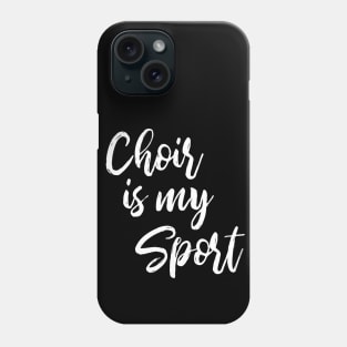 Choir Is My Sport Phone Case