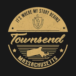 Townsend Massachusetts It's Where my story begins T-Shirt