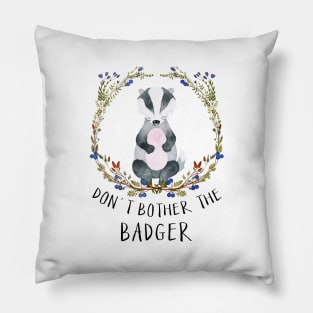 Don't Bother the Badger Pillow