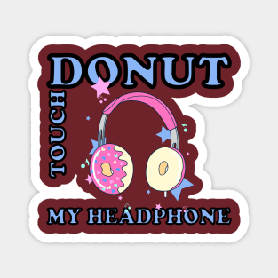 donut touch my phone Magnet