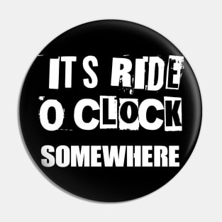 It’s ride o’clock somewhere 2.0 Pin