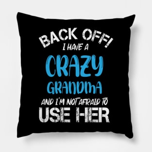 Back Off I Have A Crazy Grandma And I’m Not Afraid To Use Her Pillow