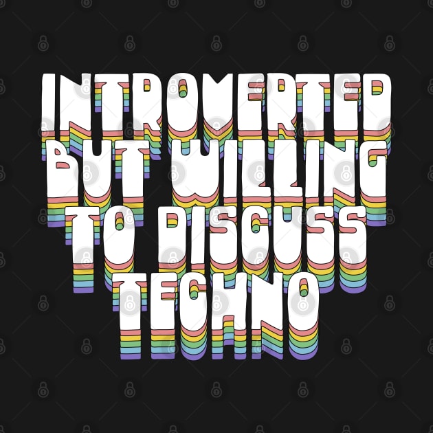 Introverted But Willing To Discuss Techno by DankFutura