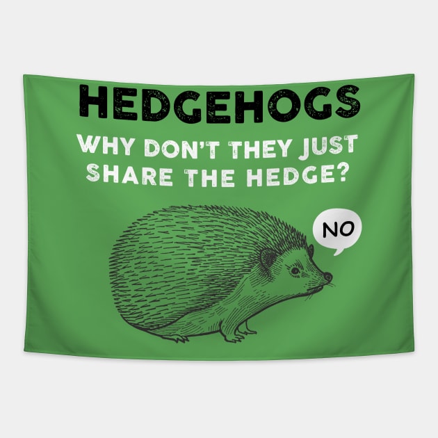 Hedgehogs - Why Don't They Just Share the Hedge? Tapestry by TipsyCurator