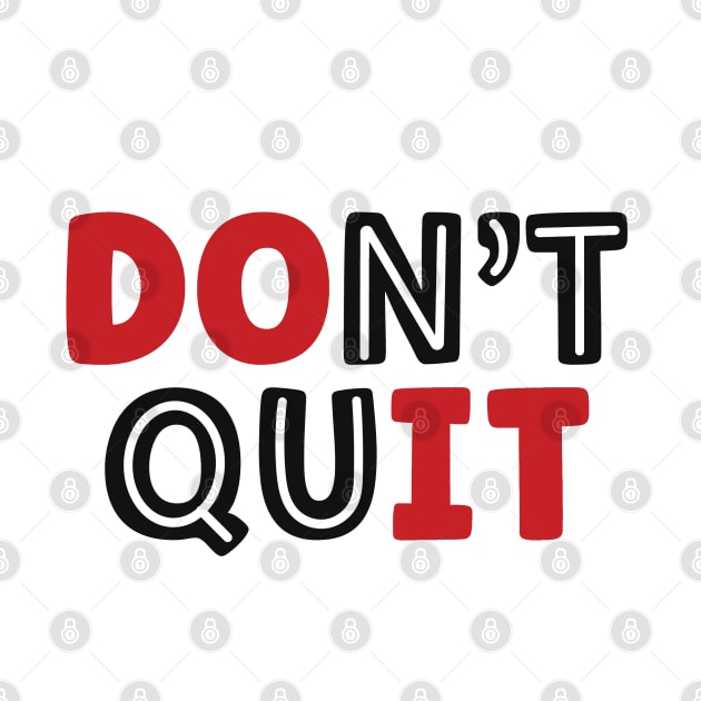 Don't Quit-Do It by piksimp