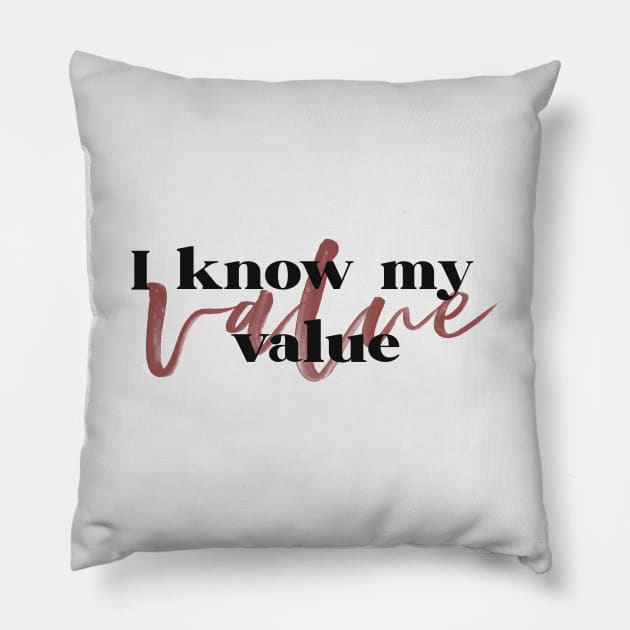 I Know My Value v2 Pillow by beunstoppable