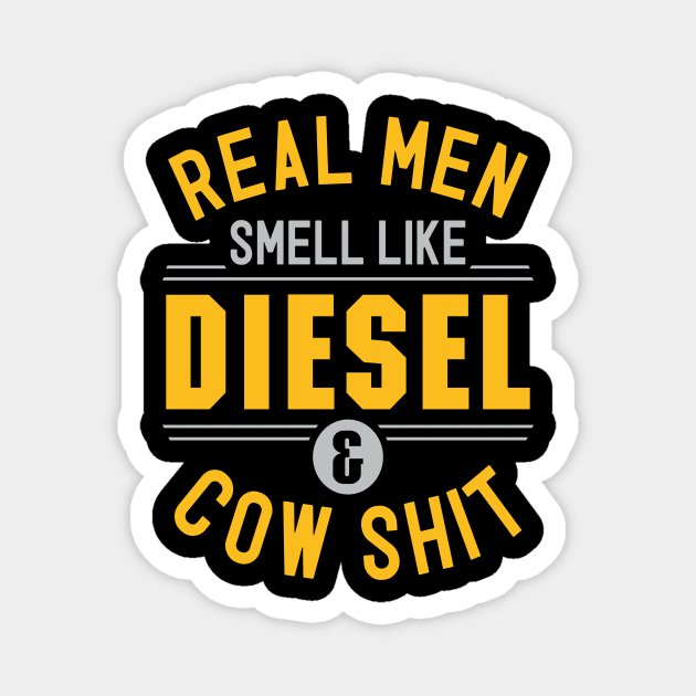 Real Men Smell Like Diesel and Cow Shit Magnet by Rengaw Designs