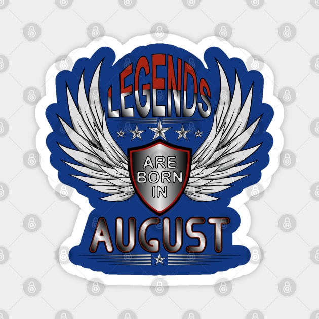 Legends Are Born In August Magnet by Designoholic