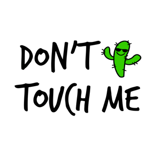 Don't Touch Me T-Shirt