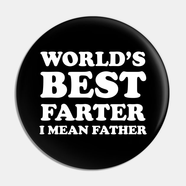 World's Best Farter I Mean Father Pin by WorkMemes