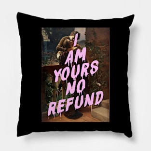 I Am Yours No Refund Pillow