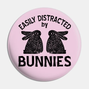 Easily distracted by bunnies - Black Pin