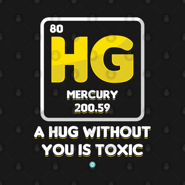 a Hug without you is Toxic - funny Chemistry Gift by woormle