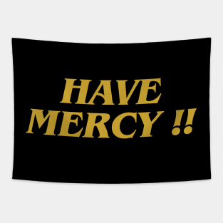 Have Mercy !! Tapestry