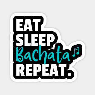 Eat. Sleep. Bachata. Repeat. Magnet