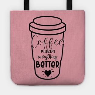 Coffee makes everything better Tote