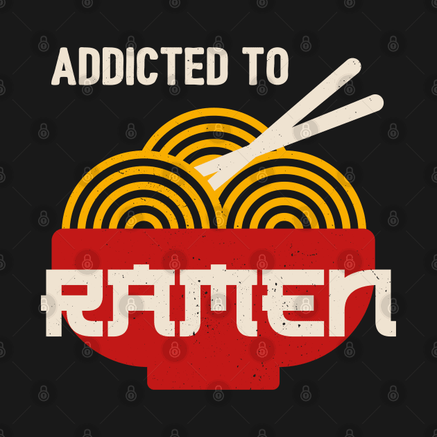 Addicted to Ramen Funny Japanese Ramen Noodles by GiftTrend