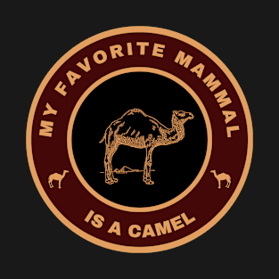 My favorite mammal is a Camel T-Shirt