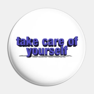 take care of yourself Pin