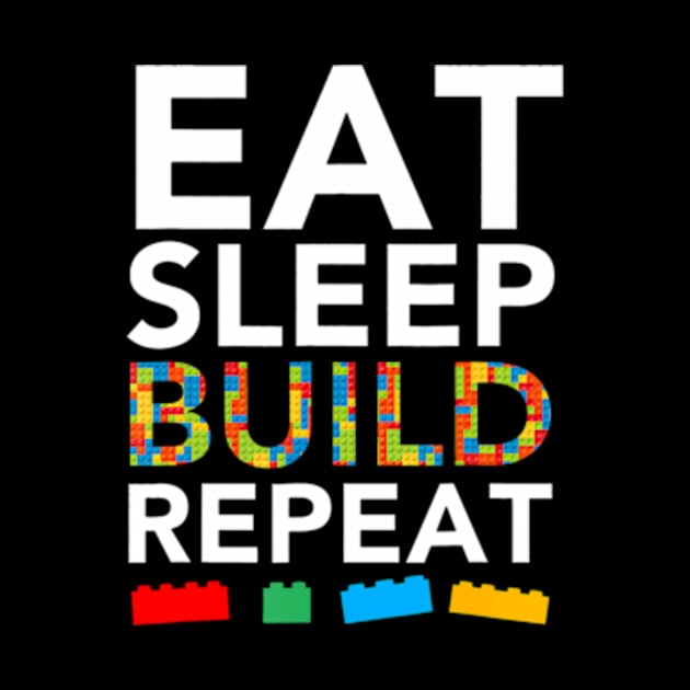 Sleep Eat Build Repeat Building Blocks Bricks Master Builder by Cristian Torres