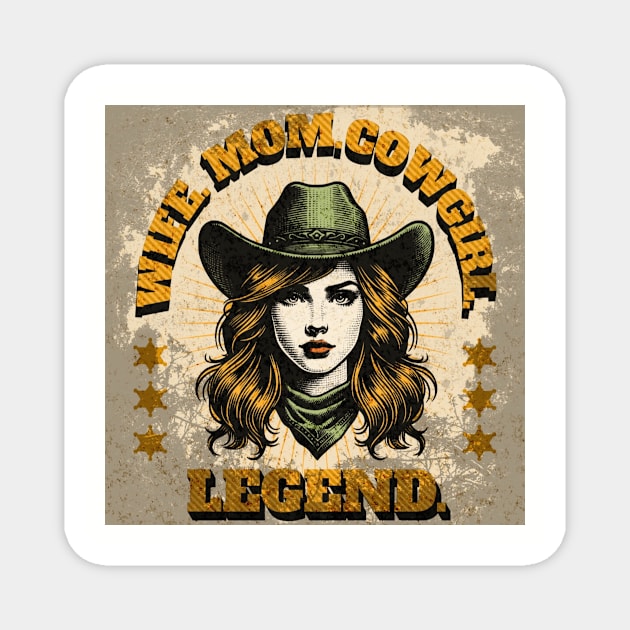 Wife, Mom, Cowgirl, Legend (girl in western hat) Magnet by PersianFMts