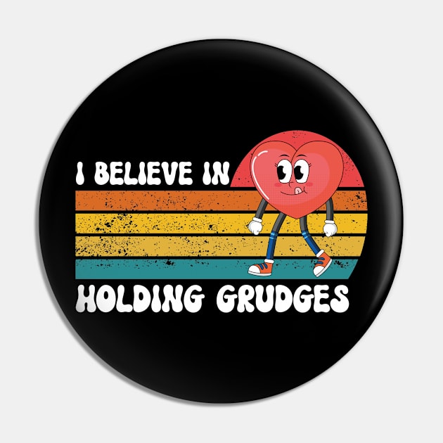 I Believe in Holding Grudges Pin by Taki