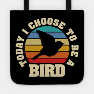 I like Bird Funny vintage lover Today I choose Bird Tote