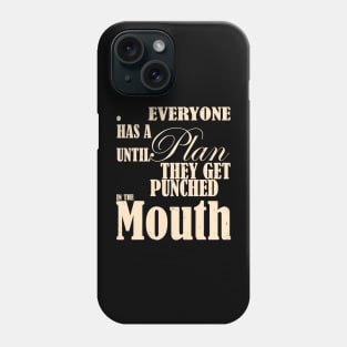 Everyone Has A Plan Until They Get Punched Phone Case