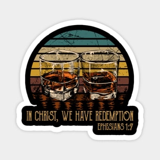 In Christ, We Have Redemption Whiskey Glasses Magnet