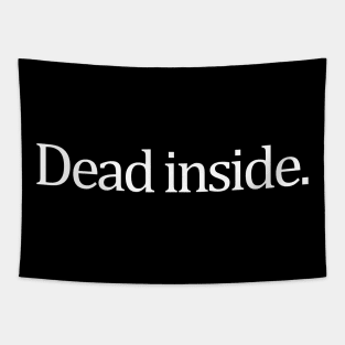 Dead inside. Tapestry