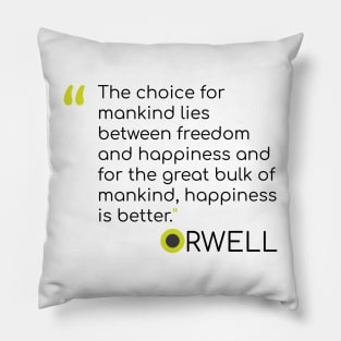 George Orwell Quote on choices Pillow