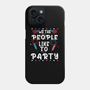 We The People Like To Party Phone Case