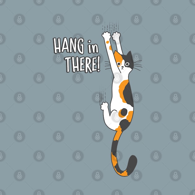 Funny Calico Cat Hang in There! by Coffee Squirrel