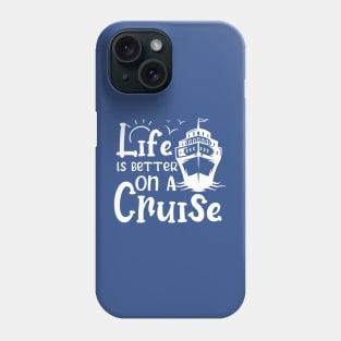 Life Is Better On A Cruise Cruising Phone Case