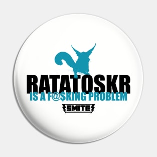 Ratatosker is a problem Pin