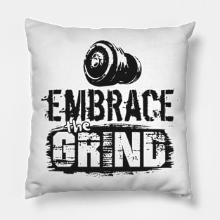 Embrace the Grind Pillow