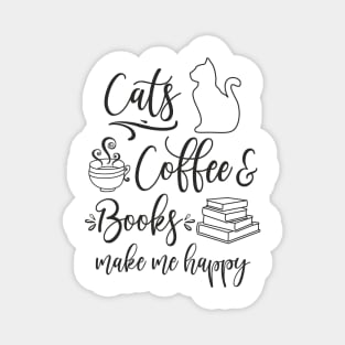 Cats, Coffee and Books Make Me Happy Magnet