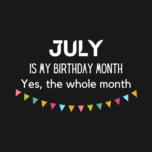 Disover July is my Birthday Month - July Birthday Gift - T-Shirt