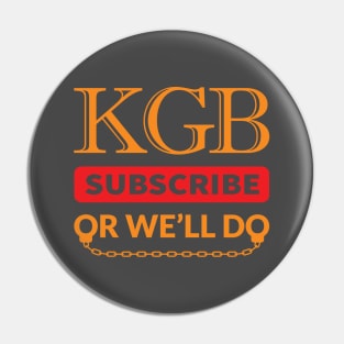 KGB. Subscribe. Or we'll do. Pin