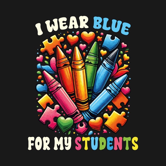 Autism Awareness Teacher I Wear Blue For My Students Crayons by JUST PINK