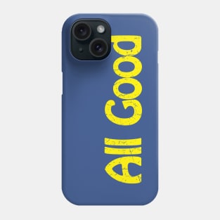 All Good Phone Case