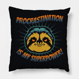 Procrastination is my superpower Pillow