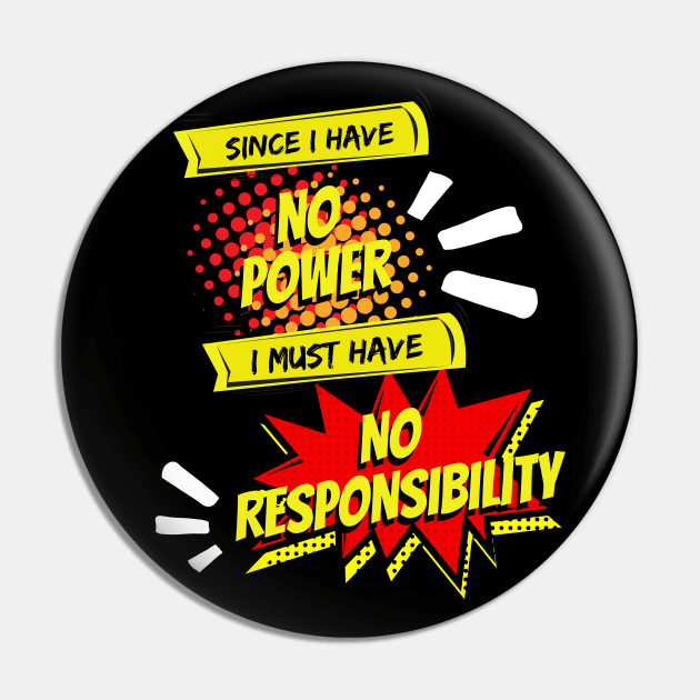 No Power, No Responsibility - Geek Humor Pin by Smagnaferous