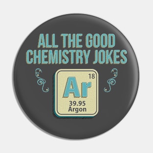 All the Chemistry Joke Are Gone Pin