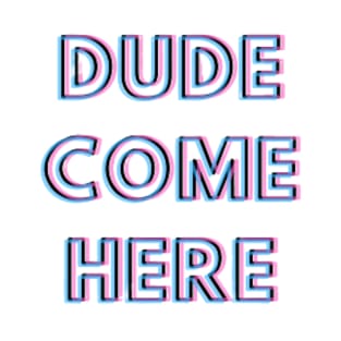 Dude come here Rosa tik tok merch T-Shirt